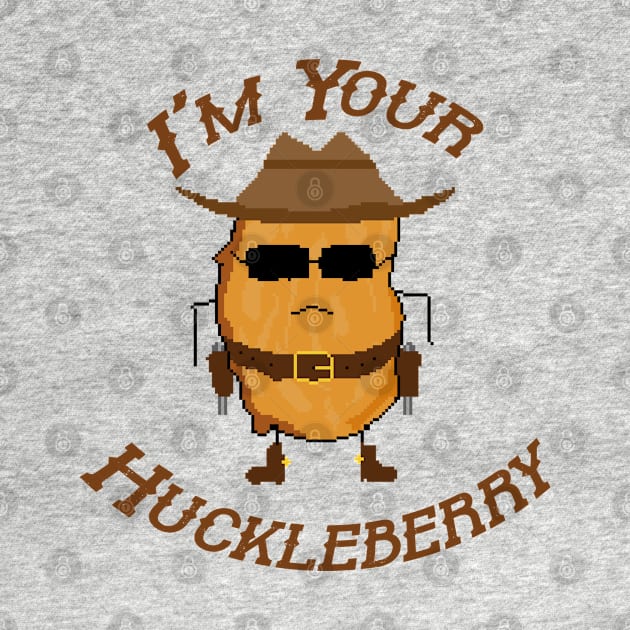 I'm Your Huckleberry - nugget cowboy by nurkaymazdesing